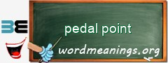 WordMeaning blackboard for pedal point